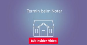 Illustration: Umriss eines Hauses vor einem lila Hintergrund, darüber steht "Termin beim Notar" und darunter befindet sich ein Button auf dem steht "Mit Insider-Video". | Notartermin